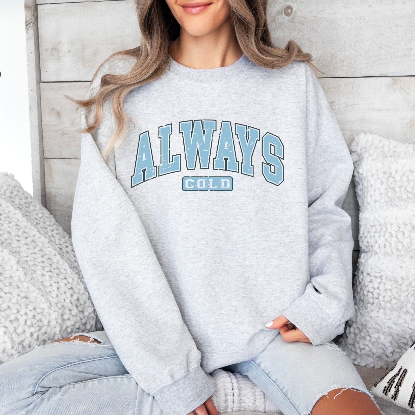 Always Cold Crewneck - Adult