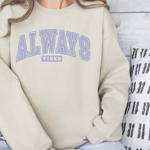 Always Tired Crewneck Sweatshirt