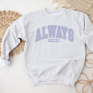 Always Tired Crewneck Sweatshirt