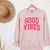 Good Vibes Crewneck Sweatshirt