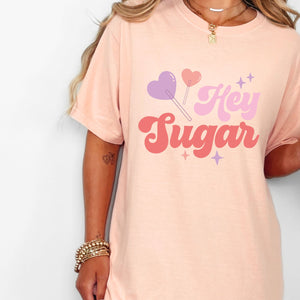 Hey Sugar Tee, Valentine's Day T-Shirt, Comfort Colors Shirt