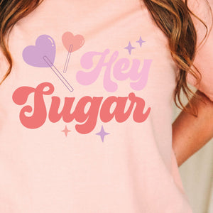 Hey Sugar Tee, Valentine's Day T-Shirt, Comfort Colors Shirt