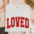 Loved Tee, Valentine's Day T-Shirt, Comfort Colors Shirt