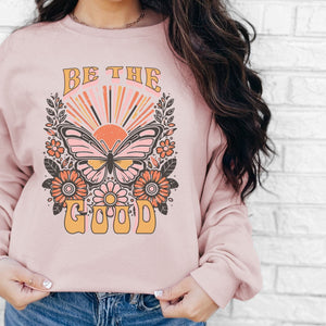 Butterfly Be the Good Sweatshirt