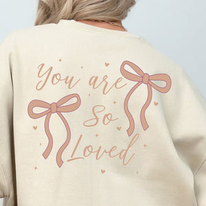 You Are So Loved Crewneck Sweatshirt