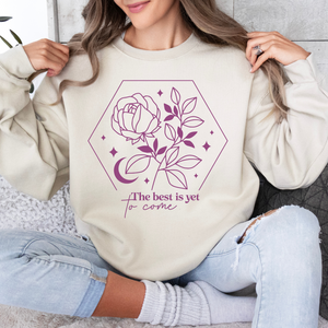 The Best Is Yet To Come Sweatshirt